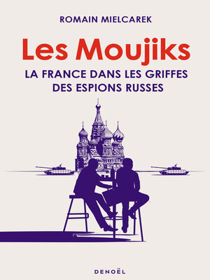cover image of Les Moujiks. La France dans les griffes des espions russes